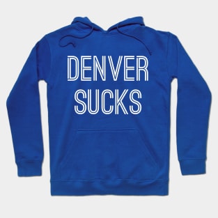 Denver Sucks (White Text) Hoodie